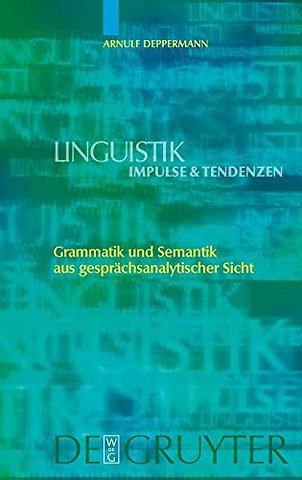 Grammatik und Semantik aus gesprächsanalytischer Sicht