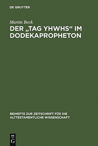 Der "Tag YHWHs" im Dodekapropheton – Studien im Spannungsfeld von Traditions– und Redaktionsgeschichte