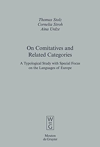 On Comitatives and Related Categories – A Typological Study with Special Focus on the Languages of Europe