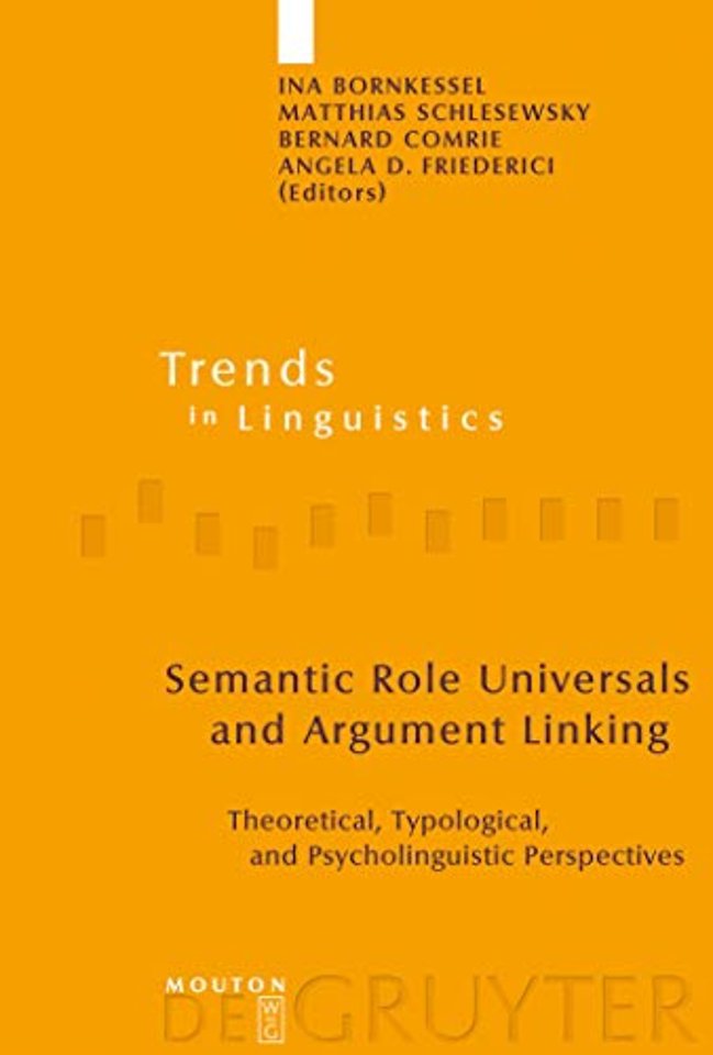 Semantic Role Universals and Argument Linking – Theoretical, Typological, and Psycholinguistic Perspectives