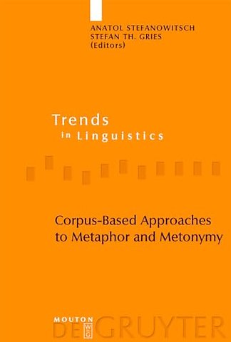Corpus–Based Approaches to Metaphor and Metonymy