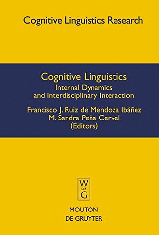 Cognitive Linguistics – Internal Dynamics and Interdisciplinary Interaction