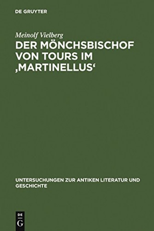Der Mönchsbischof von Tours im `Martinellus` – Zur Form des hagiographischen Dossiers und seines spätantiken Leitbilds