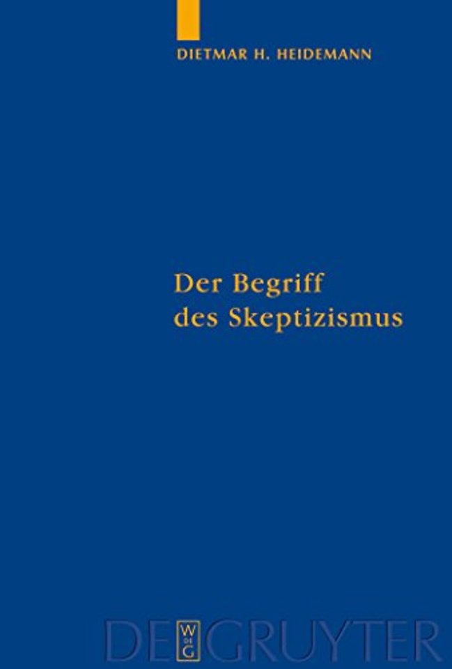 Der Begriff des Skeptizismus – Seine systematischen Formen, die pyrrhonische Skepsis und Hegels Herausforderung