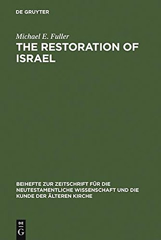 The Restoration of Israel – Israel`s Re–gathering and the Fate of the Nations in Early Jewish Literature and Luke–Acts