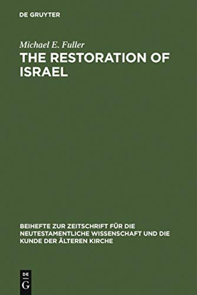 The Restoration of Israel – Israel`s Re–gathering and the Fate of the Nations in Early Jewish Literature and Luke–Acts