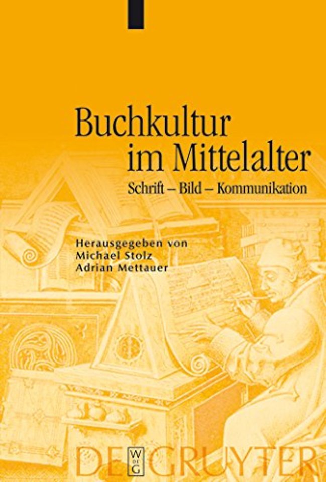 Buchkultur im Mittelalter – Schrift – Bild – Kommunikation