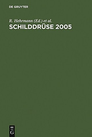 Schilddrüse 2005 – Henning–Symposium. 17. Konferenz über die menschliche Schilddrüse, Heidelberg