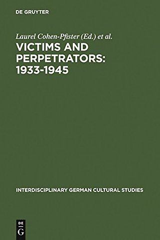 Victims and Perpetrators: 1933–1945 – (Re)Presenting the Past in Post–Unification Culture
