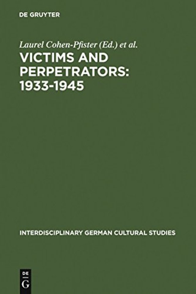 Victims and Perpetrators: 1933–1945 – (Re)Presenting the Past in Post–Unification Culture