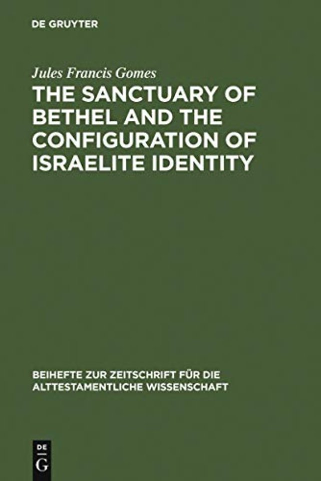 The Sanctuary of Bethel and the Configuration of Israelite Identity