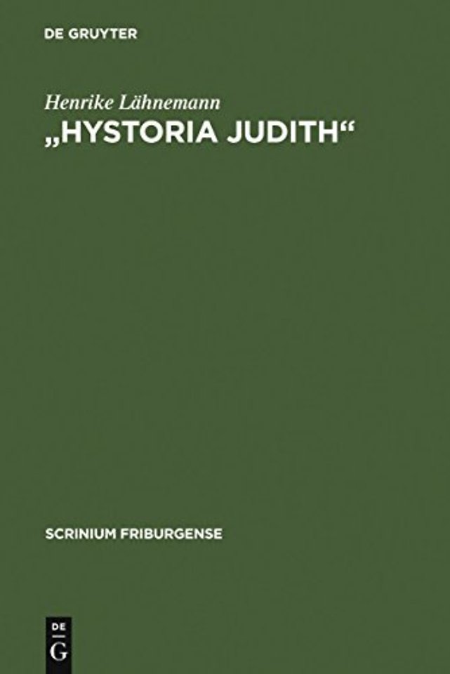 "Hystoria Judith" – Deutsche Judithdichtungen vom 12. bis zum 16. Jahrhundert