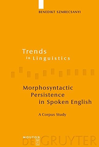 Morphosyntactic Persistence in Spoken English – A Corpus Study at the Intersection of Variationist Sociolinguistics, Psycholinguistics, and Discourse