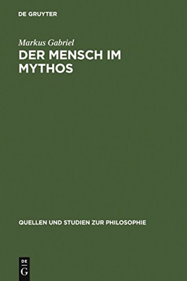 Der Mensch im Mythos – Untersuchungen über Ontotheologie, Anthropologie und Selbstbewuβtseinsgeschichte in Schellings "Philoso