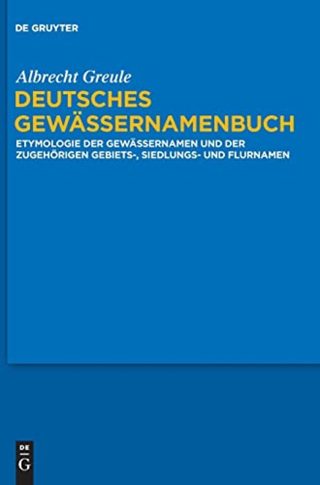 Deutsches Gewässernamenbuch – Etymologie der Gewässernamen und der zugehörigen Gebiets–, Siedlungs– und Flurnamen