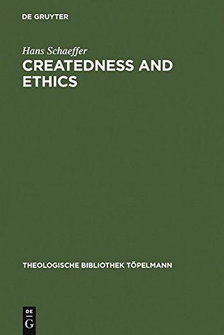 Createdness and Ethics – The Doctrine of Creation and Theological Ethics in the Theology of Colin E. Gunton and Oswald Bayer
