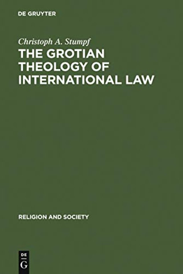 The Grotian theology of international law; Hugo Grotius and the moral of international relations