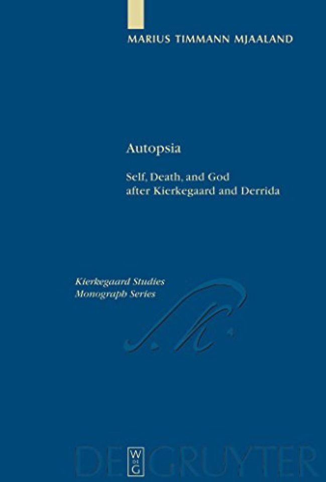 Autopsia – Self, Death, and God after Kierkegaard and Derrida