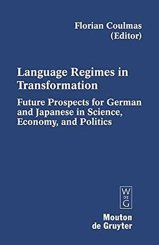 Language Regimes in Transformation – Future Prospects for German and Japanese in Science, Economy, and Politics