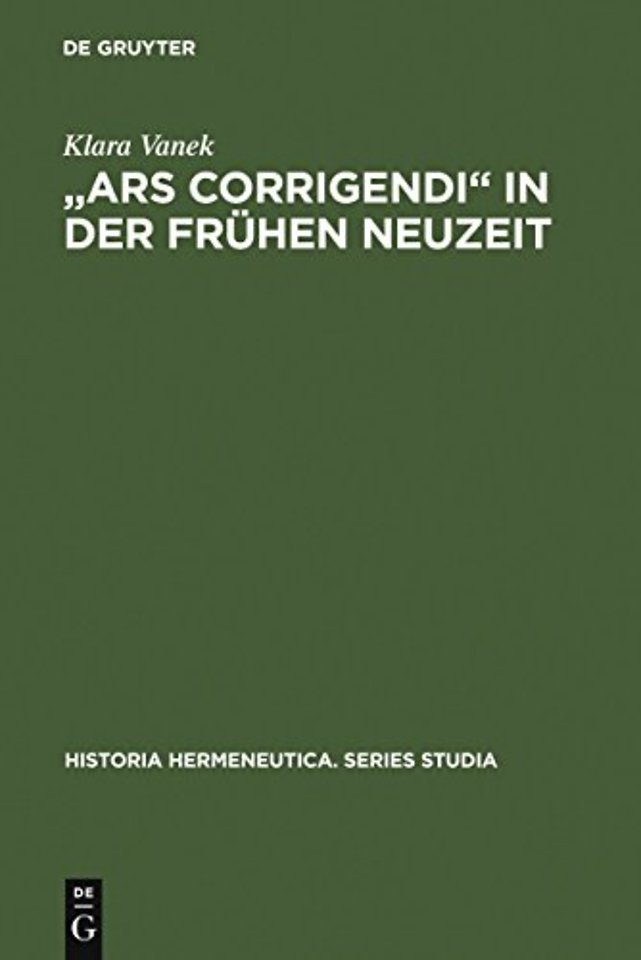"Ars corrigendi" in der frühen Neuzeit – Studien zur Geschichte der Textkritik