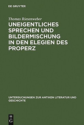 Uneigentliches Sprechen und Bildermischung in den Elegien des Properz
