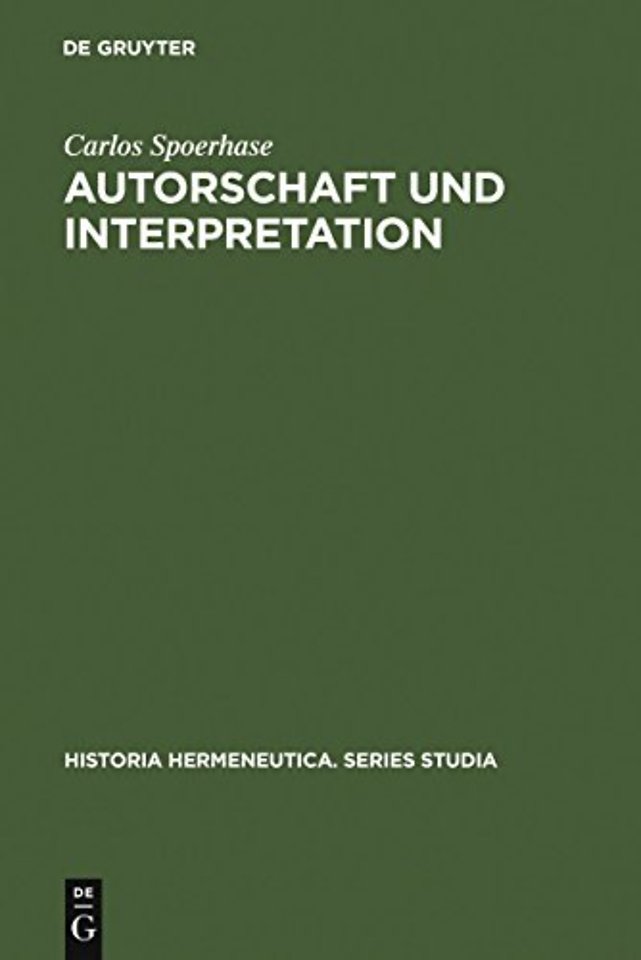 Autorschaft und Interpretation – Methodische Grundlagen einer philologischen Hermeneutik