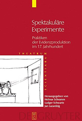 Spektakuläre Experimente – Praktiken der Evidenzproduktion im 17. Jahrhundert