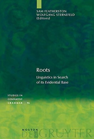 Roots – Linguistics in Search of its Evidential Base
