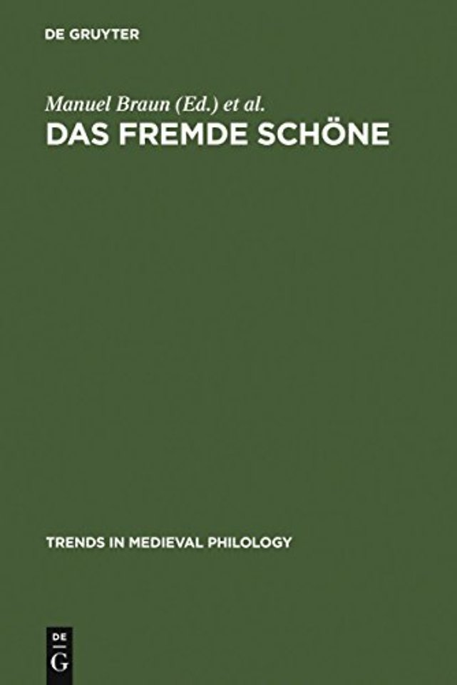 Das fremde Schöne – Dimensionen des Ästhetischen in der Literatur des Mittelalters