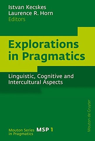 Explorations in Pragmatics – Linguistic, Cognitive and Intercultural Aspects