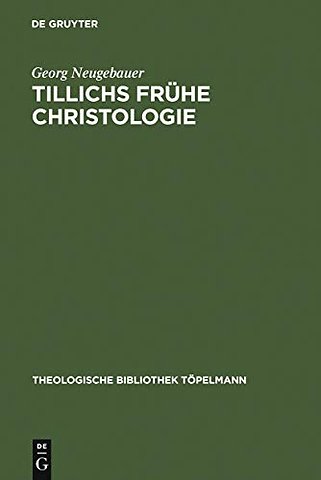 Tillichs frühe Christologie – Eine Untersuchung zu Offenbarung und Geschichte bei Tillich vor dem Hintergrund seiner Schellingrezeption