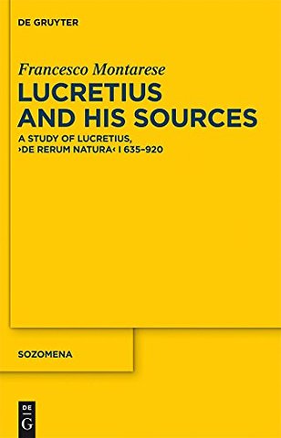 Lucretius and His Sources – A Study of Lucretius, "De rerum natura" I 635–920