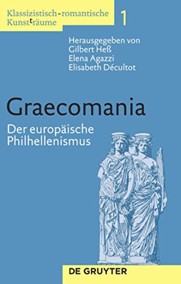 Graecomania – Der europäische Philhellenismus