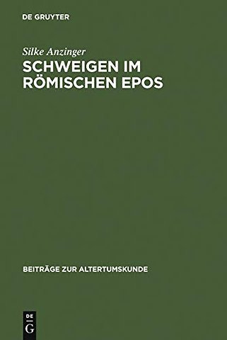 Schweigen im römischen Epos – Zur Dramaturgie der Kommunikation bei Vergil, Lucan, Valerius Flaccus und Statius