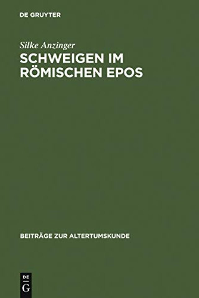 Schweigen im römischen Epos – Zur Dramaturgie der Kommunikation bei Vergil, Lucan, Valerius Flaccus und Statius