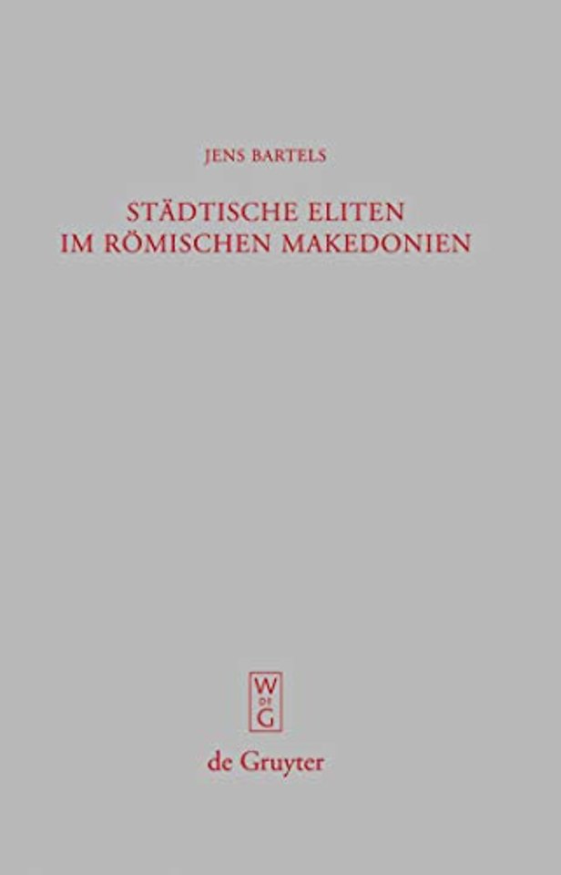 Städtische Eliten im römischen Makedonien – Untersuchungen zur Formierung und Struktur