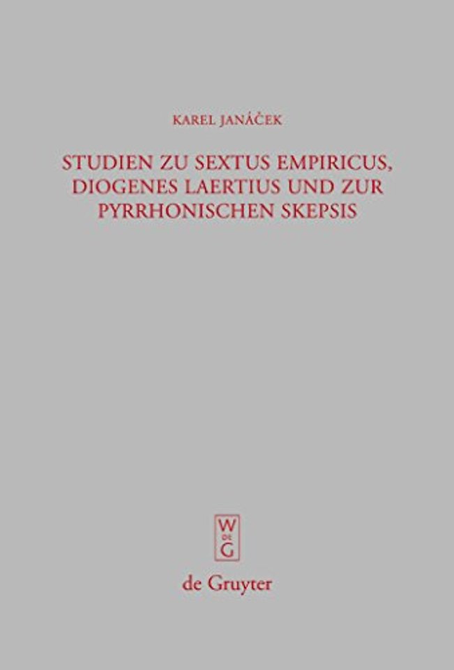 Studien zu Sextus Empiricus, Diogenes Laertius und zur pyrrhonischen Skepsis