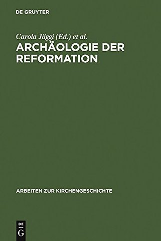 Archäologie der Reformation – Studien zu den Auswirkungen des Konfessionswechsels auf die materielle Kultur