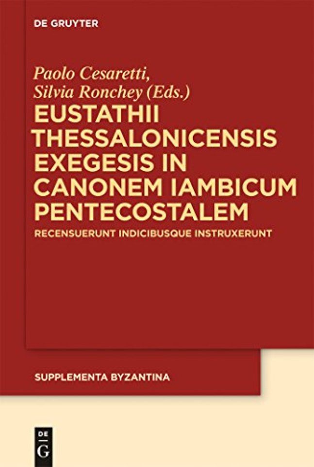 Eustathii Thessalonicensis exegesis in canonem i – Recensuerunt indicibusque instruxerunt Paolo Cesaretti – Silvia Ronchey