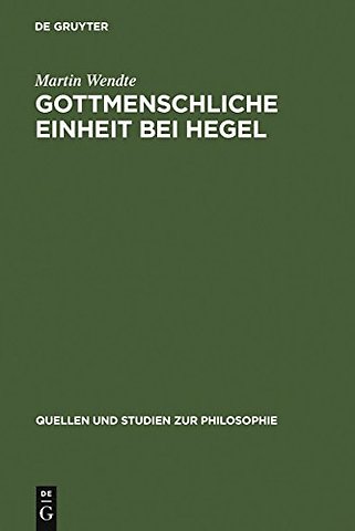 Gottmenschliche Einheit bei Hegel – Eine logische und theologische Untersuchung