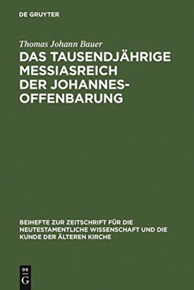 Das tausendjährige Messiasreich der Johannesoffe – Eine literarkritische Studie zu Offb 19,11–21,8