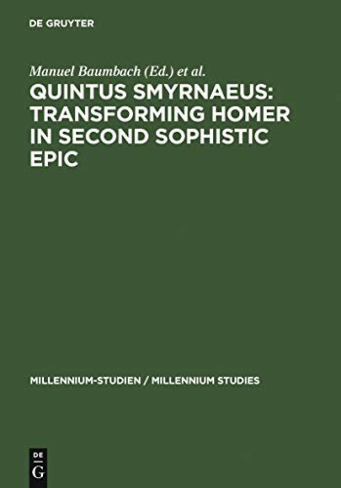 Quintus Smyrnaeus: Transforming Homer in Second Sophistic Epic