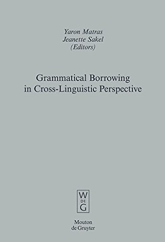 Grammatical Borrowing in Cross–Linguistic Perspective