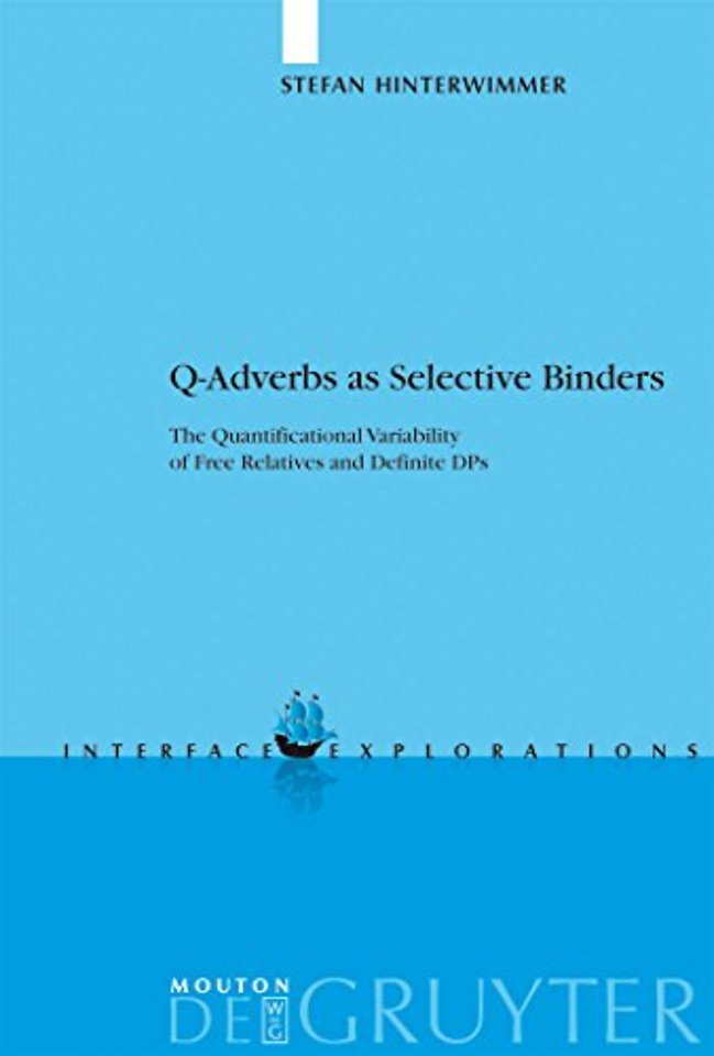 Q–Adverbs as Selective Binders – The Quantificational Variability of Free Relatives and Definite DPs
