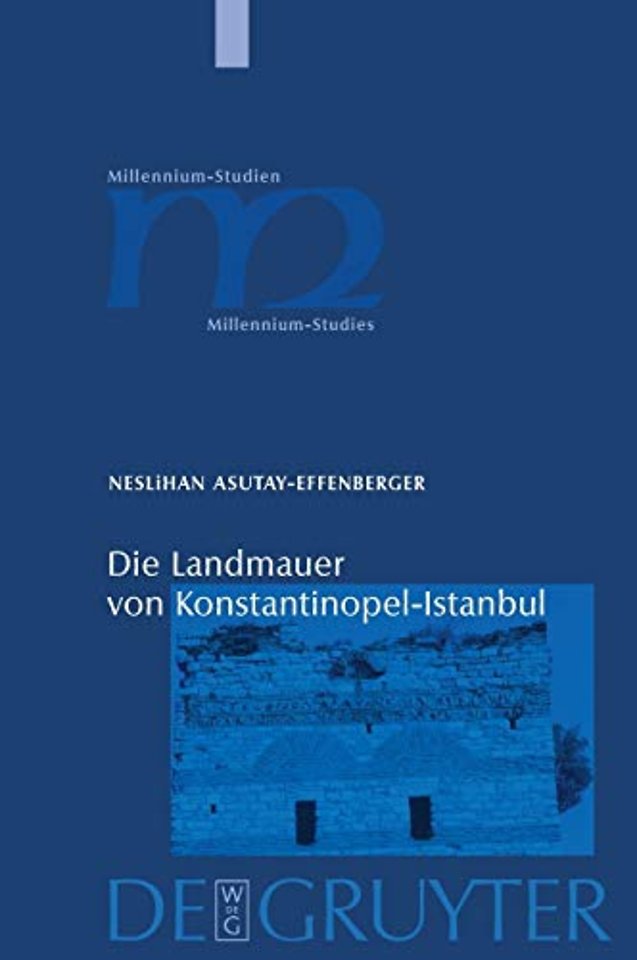 Die Landmauer von Konstantinopel–Istanbul – Historisch–topographische und baugeschichtliche Untersuchungen