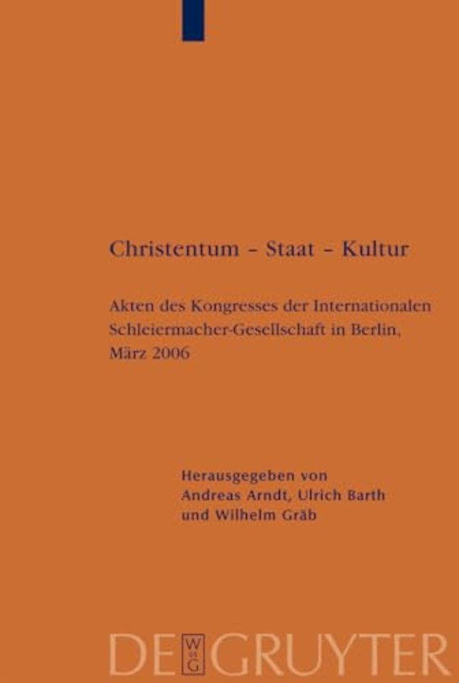 Christentum – Staat – Kultur – Akten des Kongresses der Internationalen Schleiermacher–Gesellschaft in Berlin, März 2006