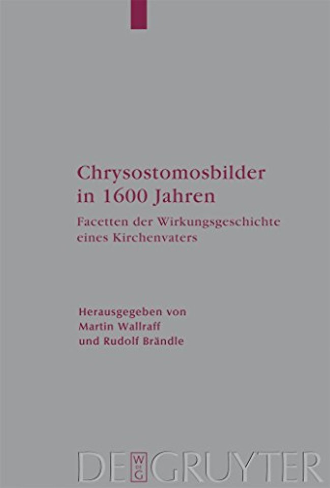 Chrysostomosbilder in 1600 Jahren – Facetten der Wirkungsgeschichte eines Kirchenvaters