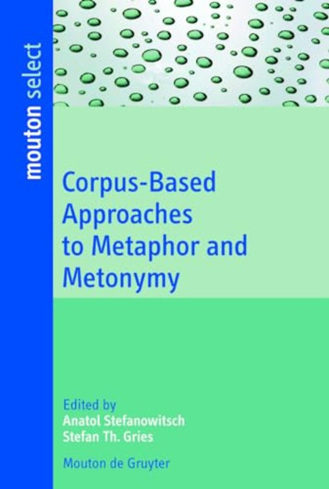 Corpus–Based Approaches to Metaphor and Metonymy