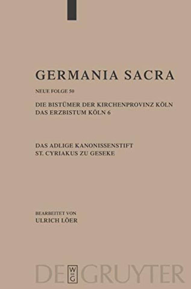 Die Bistümer der Kirchenprovinz Köln. Das Erzbistum Köln 6. Das adelige Kanonissenstift St. Cyriakus zu Geseke