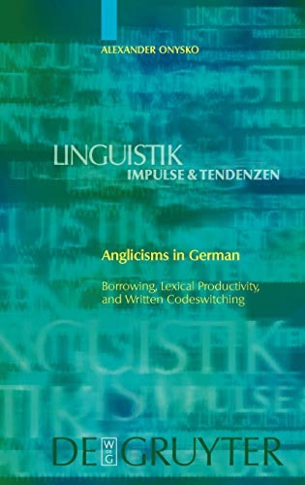 Anglicisms in German – Borrowing, Lexical Productivity, and Written Codeswitching